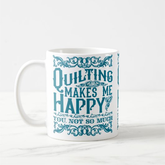 Quilting Makes Me Happy - You Not So Much Funny Qu Koffiemok (Links)