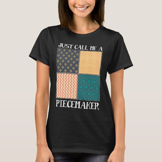 Quilting Quilter Seamless call me a piece maker T-shirt (Voorkant)