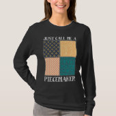Quilting Quilter Seamless call me a piece maker T-shirt (Voorkant)