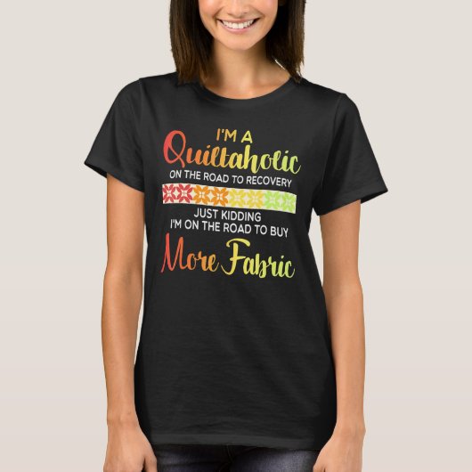 Quilting Quote Quiltaholic Quilt Sewing T-shirt (Voorkant)