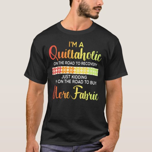 Quilting Quote Quiltaholic Quilt Sewing T-shirt (Voorkant)