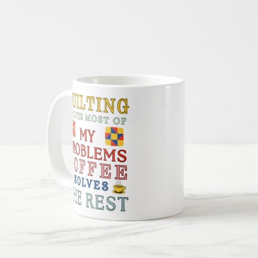 Quilting Solves Most Of My Problems  Koffiemok (Voorkant links)