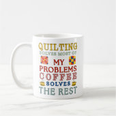 Quilting Solves Most Of My Problems  Koffiemok (Links)