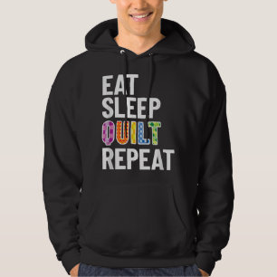 Quilting T; Quilt Thleed Gift; Eat Sleep Quilt Rep Hoodie