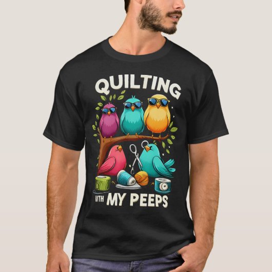 Quilting With My Peeps Funny Quilting For T-shirt (Voorkant)