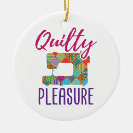 Quilty Pleasure Quilter Quilter Sew Quilts Keramisch Ornament