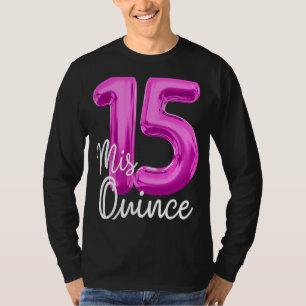Quinceanera Verjaardag Mis Quince Anos 15th 15 MIS T-shirt
