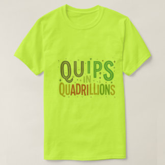 Quips en quadrillions T-shirt