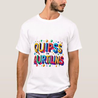 Quipss In Qurtilins T-shirt