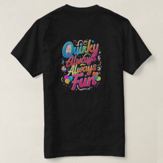 Quirky Always Fun: Omarm de speelse geest T-shirt