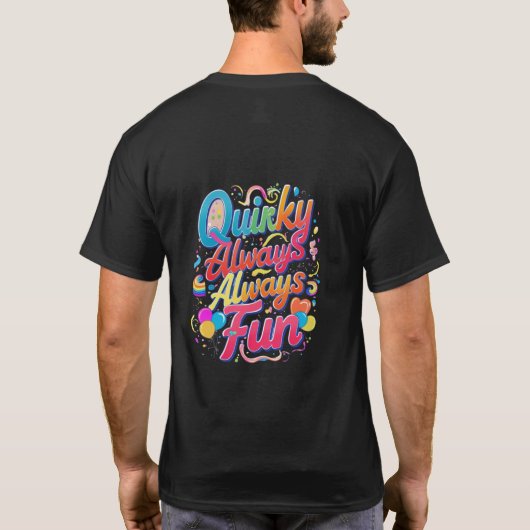 Quirky Always Fun: Omarm de speelse geest T-shirt (Achterkant)