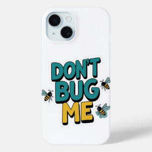 Quirky Bee Pun - Don't Bug Me Kunstwerk iPhone 15 Case