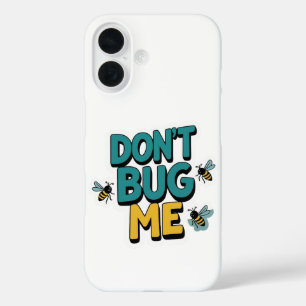 Quirky Bee Pun - Don't Bug Me Kunstwerk iPhone 16 Hoesje