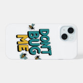 Quirky Bee Pun - Don't Bug Me Kunstwerk iPhone 15 Case (Achterkant horizontaal)