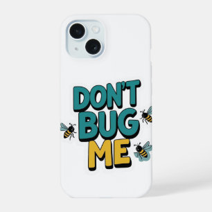 Quirky Bee Pun - Don't Bug Me Kunstwerk iPhone 15 Case
