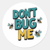 Quirky Bee Pun - Don't Bug Me Kunstwerk Ronde Sticker (Voorkant)