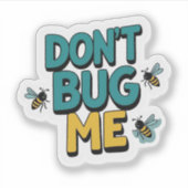 Quirky Bee Pun - Don't Bug Me Kunstwerk Sticker (Voorkant)
