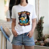 Quirky Duck: Zie ik eruit alsof ik een eend geef? T-shirt