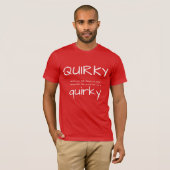 Quirky, het woord dat wij gebruiken is het Quirky  T-shirt (Voorkant volledig)