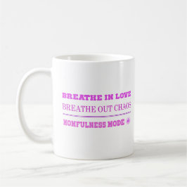 Quirky Pink Momfulness Mode ON – Breathe Love Koffiemok