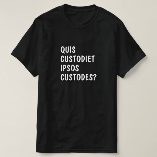 Quis custodiet ipsos custodes? t-shirt (Design voorkant)