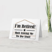 QUIT ASKING ME TO DO STUFF-I AM RETIRED KAART (Voorkant)
