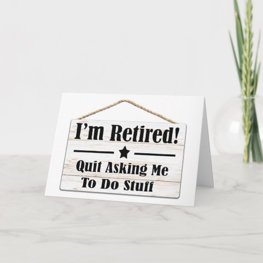 QUIT ASKING ME TO DO STUFF-I AM RETIRED KAART (Voorkant)