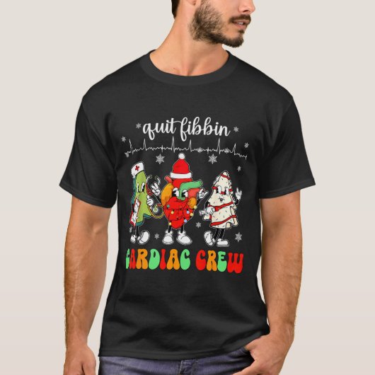 Quit Fibbin Cardiac Christmas Crew Cardiac Techs S T-shirt (Voorkant)