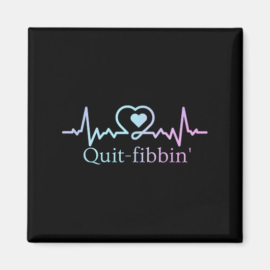 Quit Fibbing Atrial Fibrillation Nurse Funny Medic Magneet (Voorkant)