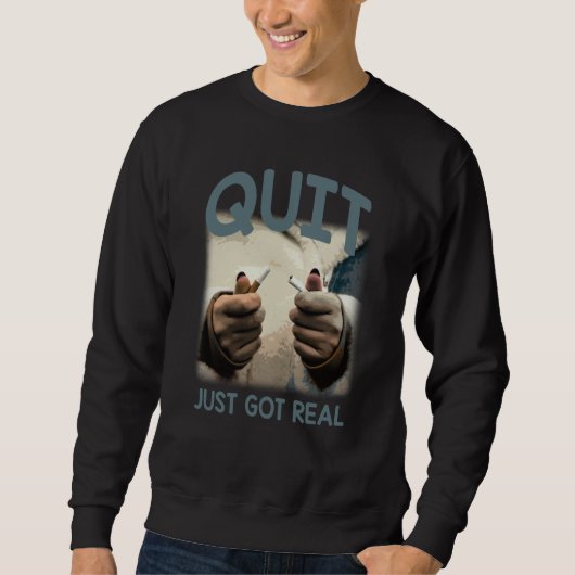 Quit Just Got Real Humorous No Smoking Sayings Trui (Voorkant)
