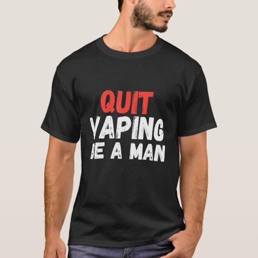 Quit Vaping Be A Man T-shirt (Voorkant)