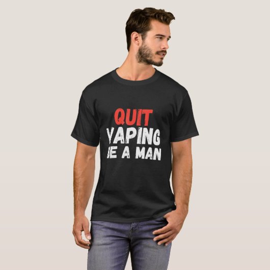 Quit Vaping Be A Man T-shirt (Voorkant volledig)