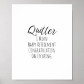 Quitter - Funny Retirement gift voor man en vrouw Poster (Voorkant)