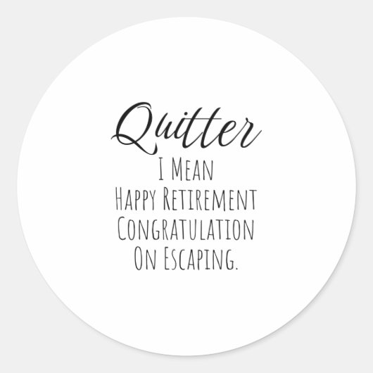 Quitter - Funny Retirement gift voor man en vrouw Ronde Sticker (Voorkant)