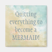 QUITTING Alles Zeemeermin Fun Beach Quote Magneet (Voorkant)
