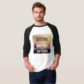 Quitting Is Never an Option | Motivational Never G T-shirt (Voorkant volledig)
