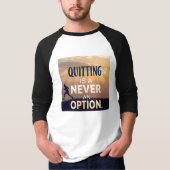 Quitting Is Never an Option | Motivational Never G T-shirt (Voorkant)