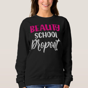 Quote Beauty School Dropout Dames Trui