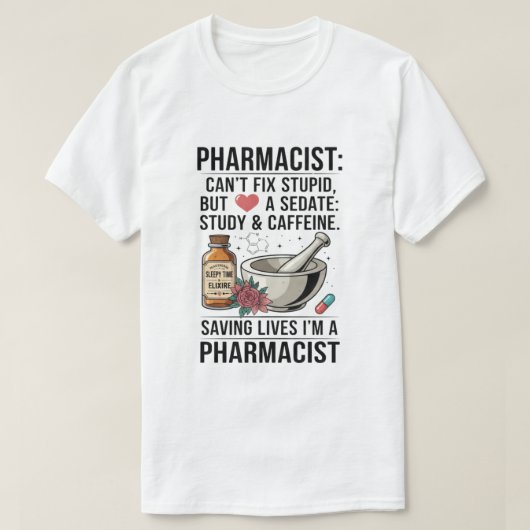 Quote Can't Fix Stupid Pharmacy T-shirt (Design voorkant)