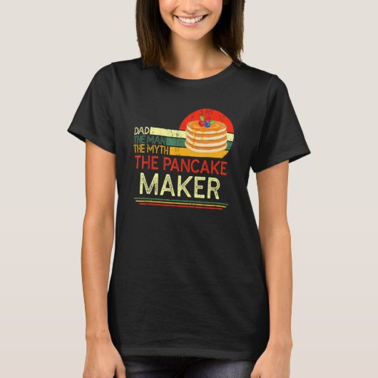 Quote Dad Man The Myth The Pancake Maker T-shirt (Voorkant)