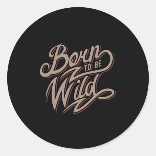 Quote - Geboren om wild te zijn - donker Ronde Sticker (Voorkant)