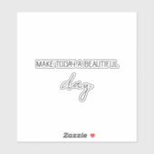 Quote Gezegden maken vandaag een mooie dag op maat Sticker (Vel)
