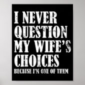 Quote I Never Question My Wife's Choices Husband Poster (Voorkant)