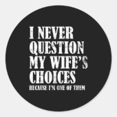 Quote I Never Question My Wife's Choices Husband Ronde Sticker (Voorkant)