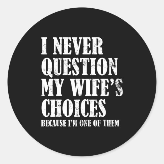 Quote I Never Question My Wife's Choices Husband Ronde Sticker (Voorkant)