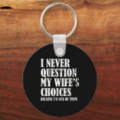 Quote I Never Question My Wife's Choices Husband  Sleutelhanger (Voorkant)