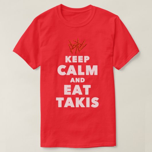 Quote Keep Calm and Eat Takis Funny Foodies T-shirt (Design voorkant)