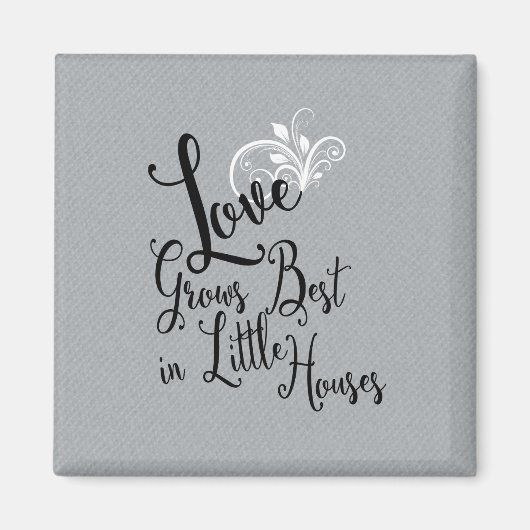 Quote Love groeit het beste in Little Houses Magneet (Voorkant)
