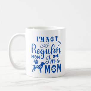 Quote: Not a Regular Mom, I'm A Dog Mom in Blue Koffiemok