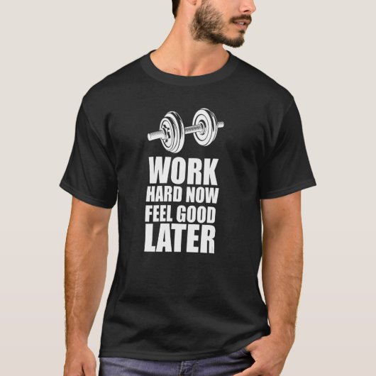 Quote Now Feel Good Later Weights Dumbbells T-shirt (Voorkant)
